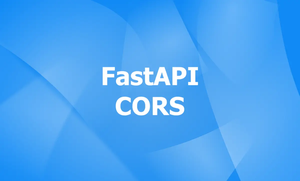 FastAPI: Allowing Requests from Other Origins (CORS)