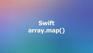 Swift array map() method: Tutorial & examples