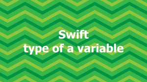 Swift:  2 ways to get the type of a variable at runtime