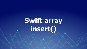 Working with the insert() method in Swift