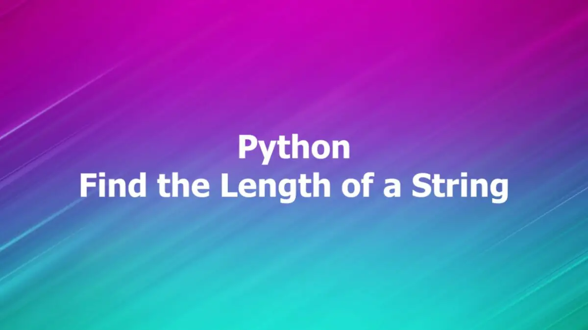 Python Ways To Find The Length Of A String Sling Academy